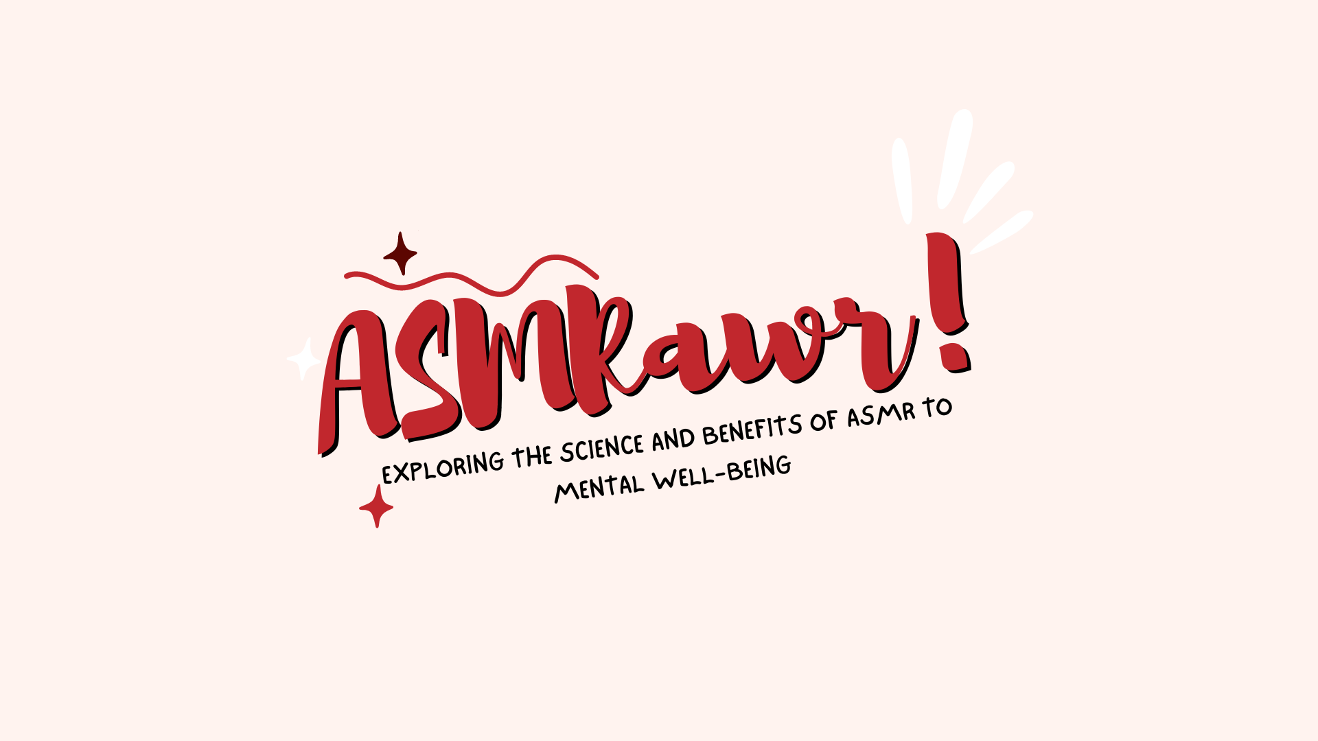 ASMRawr!: Exploring the Science and Benefits of ASMR to Mental Well-being